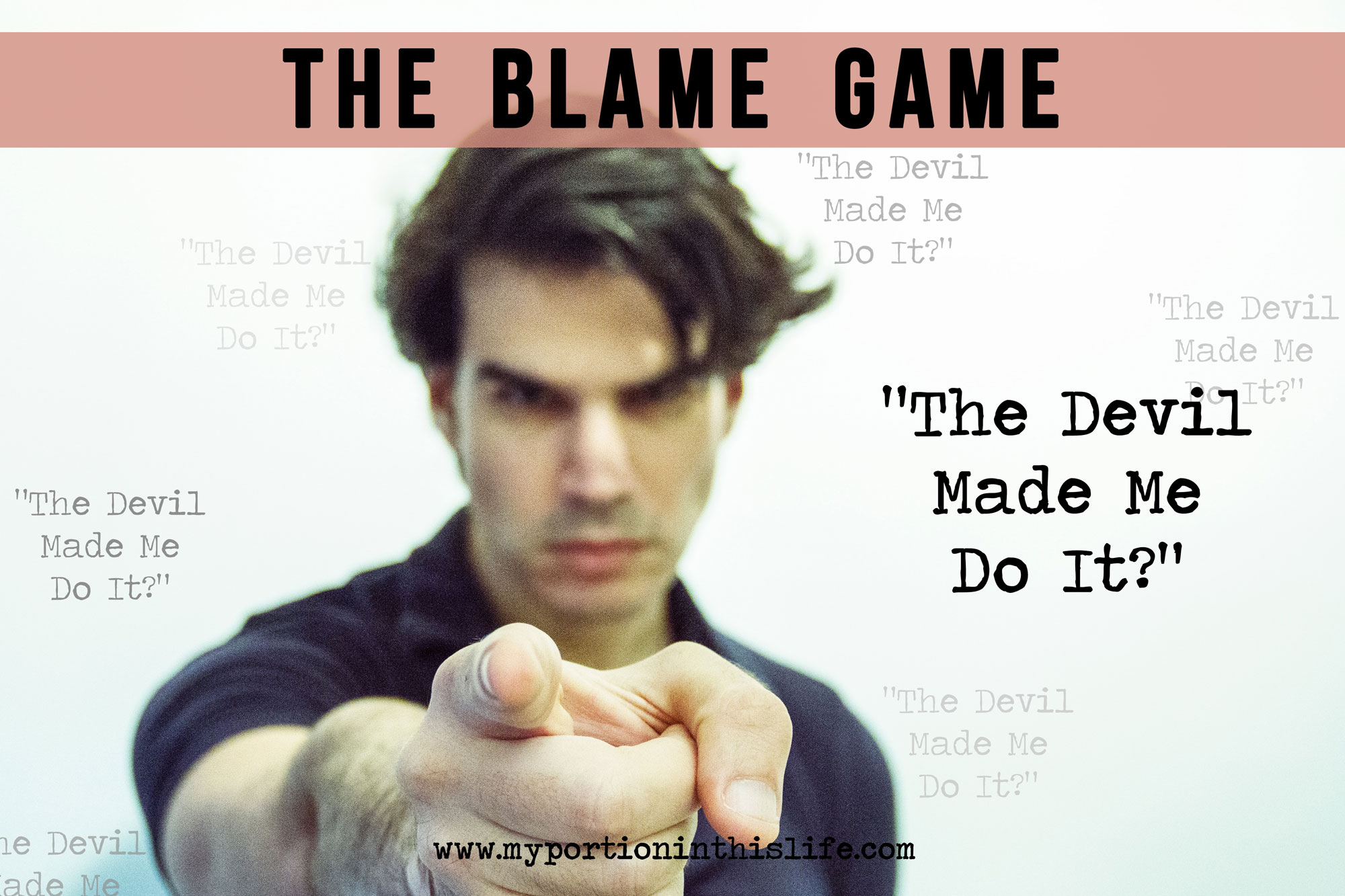 The Blame Game – My Portion in this Life